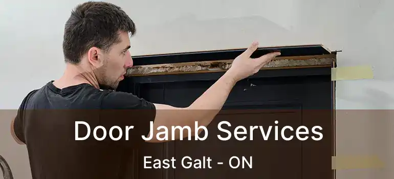  Door Jamb Services East Galt - ON