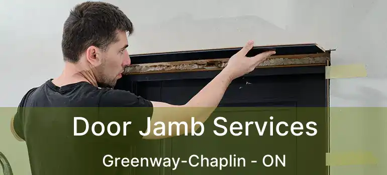  Door Jamb Services Greenway-Chaplin - ON