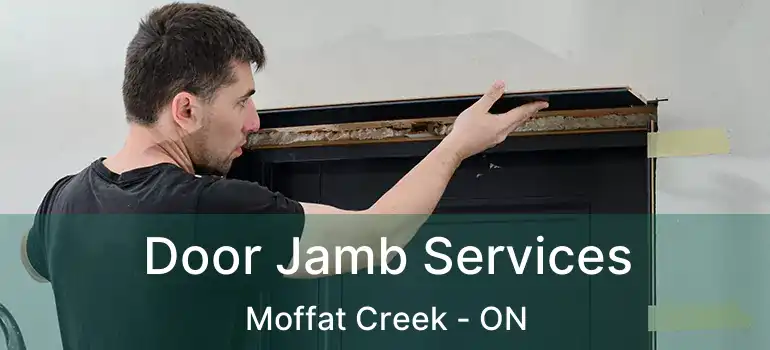  Door Jamb Services Moffat Creek - ON