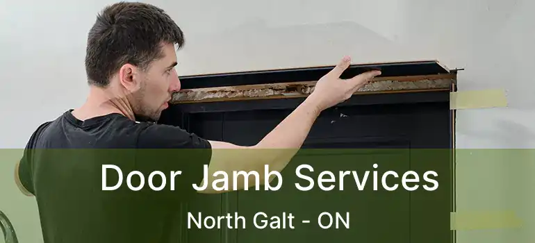  Door Jamb Services North Galt - ON