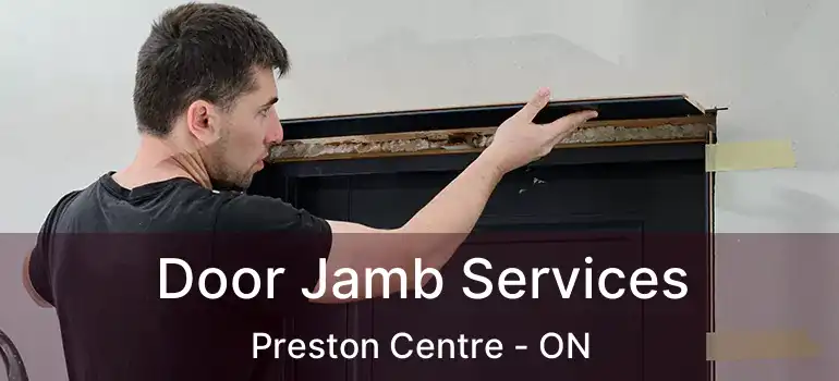  Door Jamb Services Preston Centre - ON