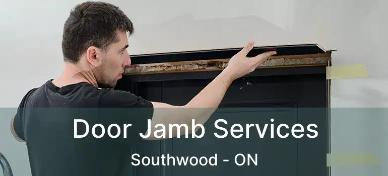  Door Jamb Services Southwood - ON