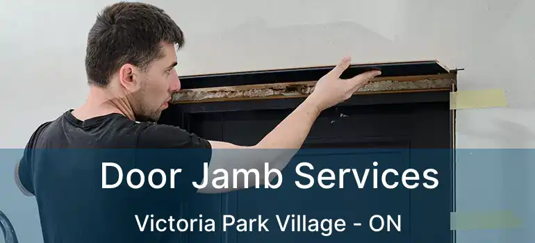  Door Jamb Services Victoria Park Village - ON