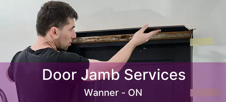  Door Jamb Services Wanner - ON