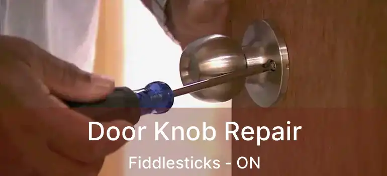  Door Knob Repair Fiddlesticks - ON