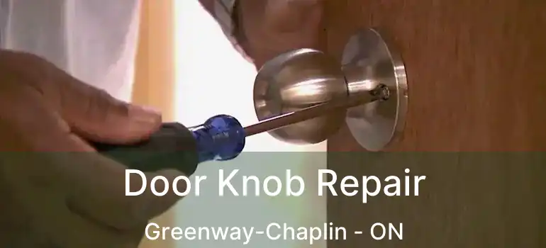  Door Knob Repair Greenway-Chaplin - ON