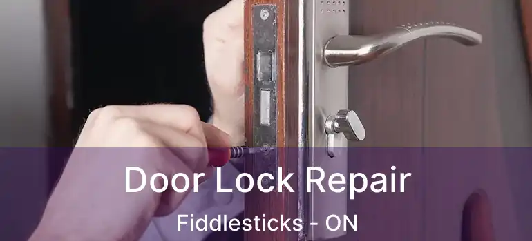  Door Lock Repair Fiddlesticks - ON