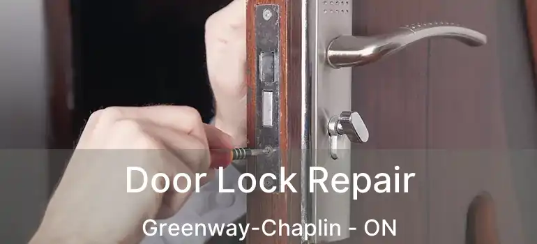  Door Lock Repair Greenway-Chaplin - ON