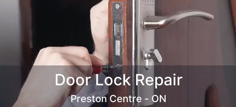  Door Lock Repair Preston Centre - ON