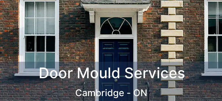  Door Mould Services Cambridge - ON