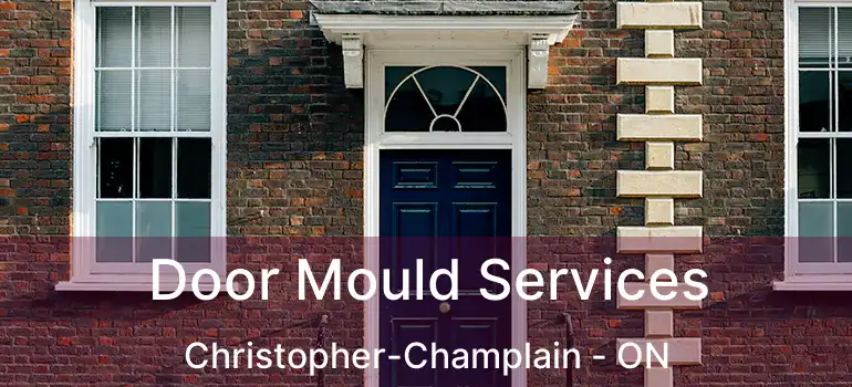  Door Mould Services Christopher-Champlain - ON
