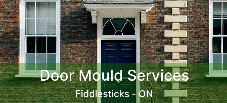  Door Mould Services Fiddlesticks - ON