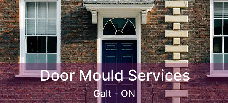  Door Mould Services Galt - ON