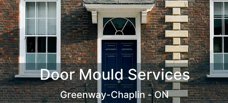  Door Mould Services Greenway-Chaplin - ON