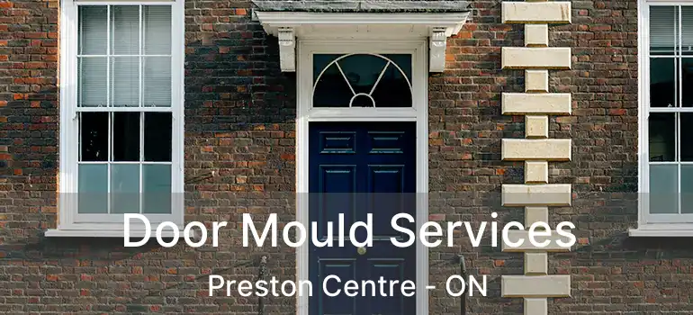  Door Mould Services Preston Centre - ON