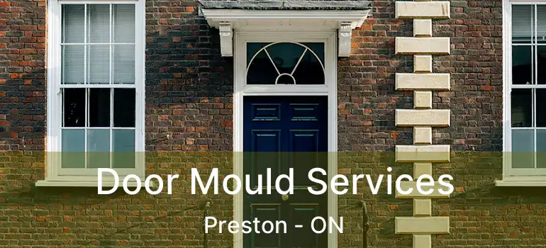  Door Mould Services Preston - ON