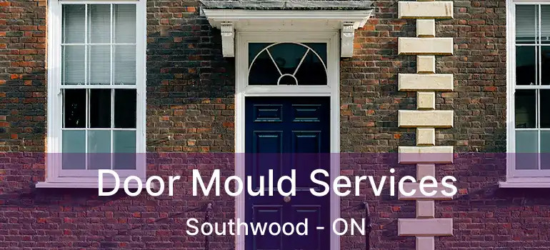  Door Mould Services Southwood - ON