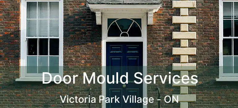  Door Mould Services Victoria Park Village - ON