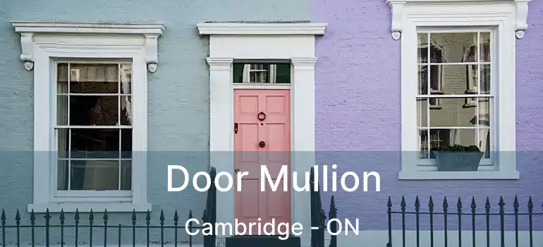  Door Mullion Cambridge - ON