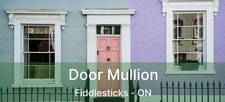  Door Mullion Fiddlesticks - ON