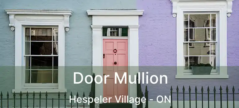  Door Mullion Hespeler Village - ON