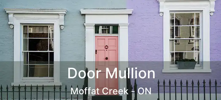  Door Mullion Moffat Creek - ON