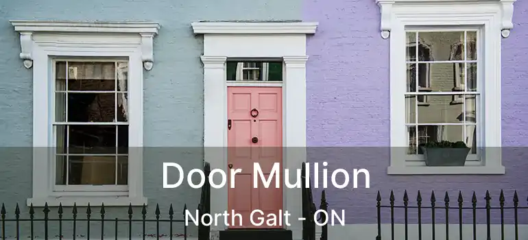  Door Mullion North Galt - ON