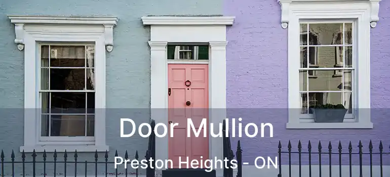  Door Mullion Preston Heights - ON