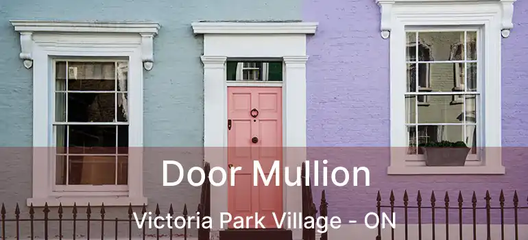  Door Mullion Victoria Park Village - ON
