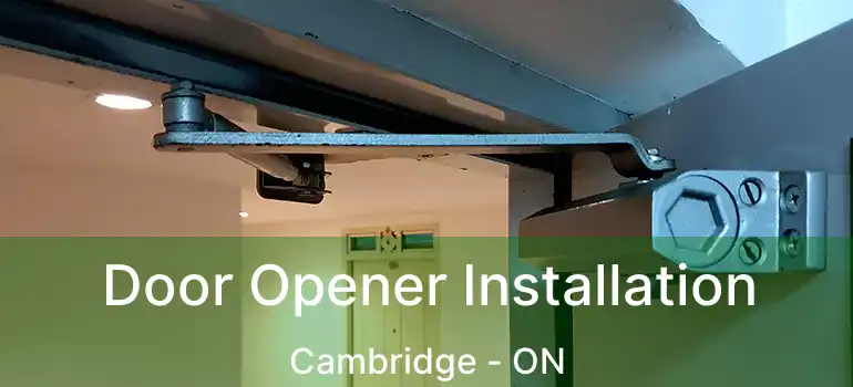  Door Opener Installation Cambridge - ON
