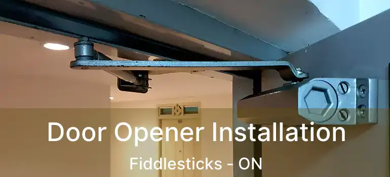  Door Opener Installation Fiddlesticks - ON