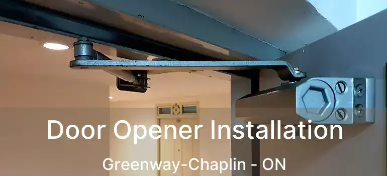  Door Opener Installation Greenway-Chaplin - ON