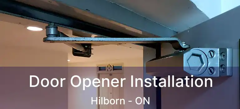  Door Opener Installation Hilborn - ON