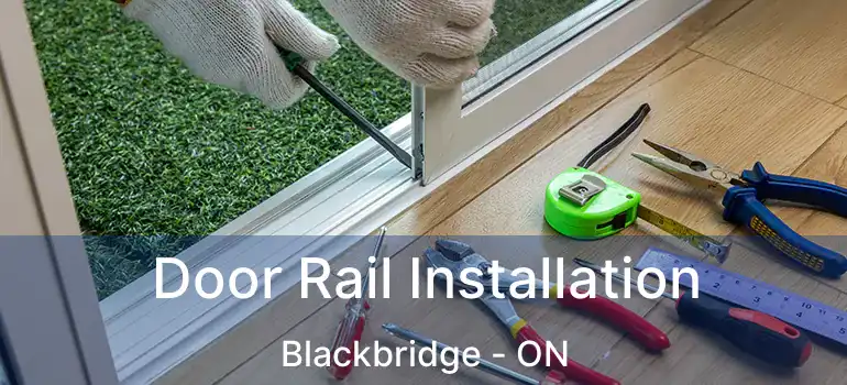  Door Rail Installation Blackbridge - ON