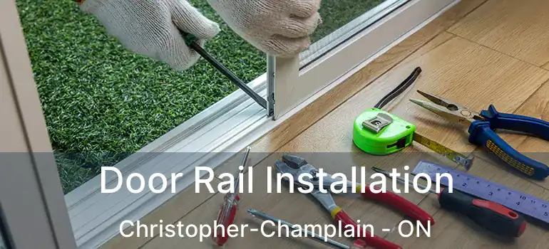  Door Rail Installation Christopher-Champlain - ON