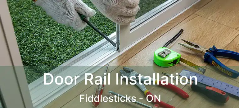  Door Rail Installation Fiddlesticks - ON