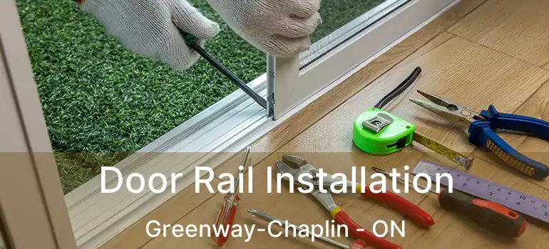  Door Rail Installation Greenway-Chaplin - ON