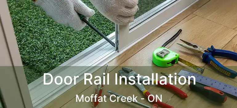  Door Rail Installation Moffat Creek - ON