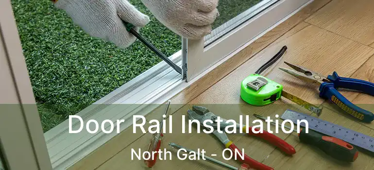  Door Rail Installation North Galt - ON
