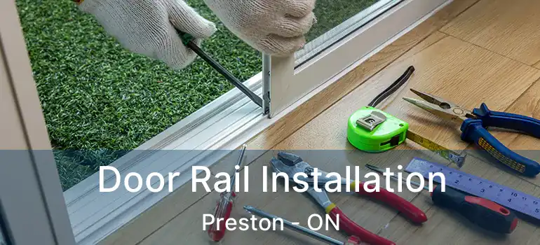 Door Rail Installation Preston - ON