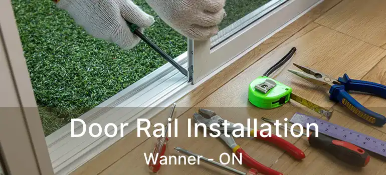  Door Rail Installation Wanner - ON