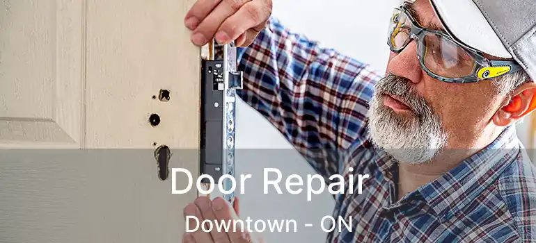  Door Repair Downtown - ON
