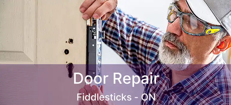  Door Repair Fiddlesticks - ON