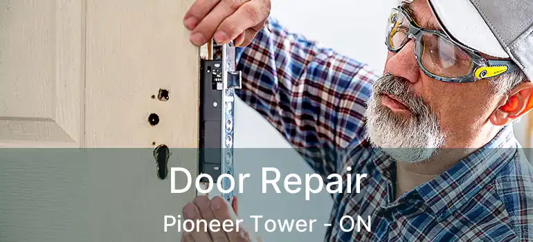  Door Repair Pioneer Tower - ON