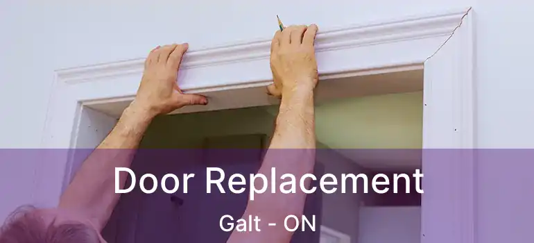  Door Replacement Galt - ON