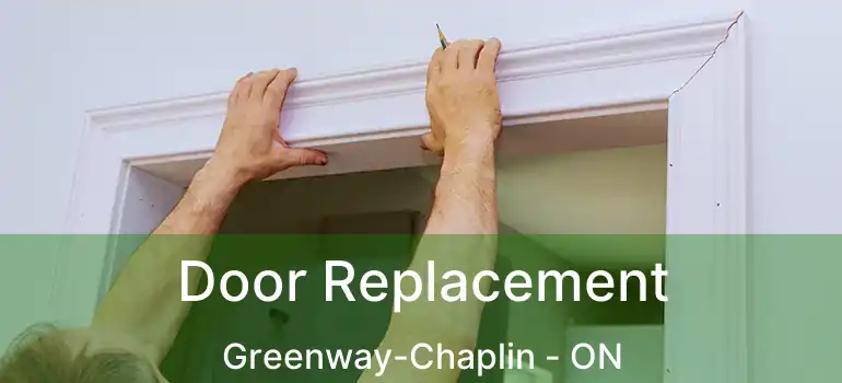  Door Replacement Greenway-Chaplin - ON