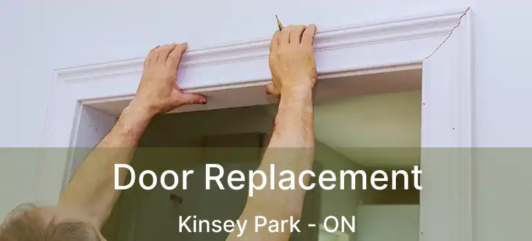  Door Replacement Kinsey Park - ON