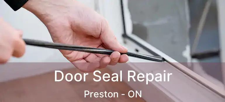  Door Seal Repair Preston - ON
