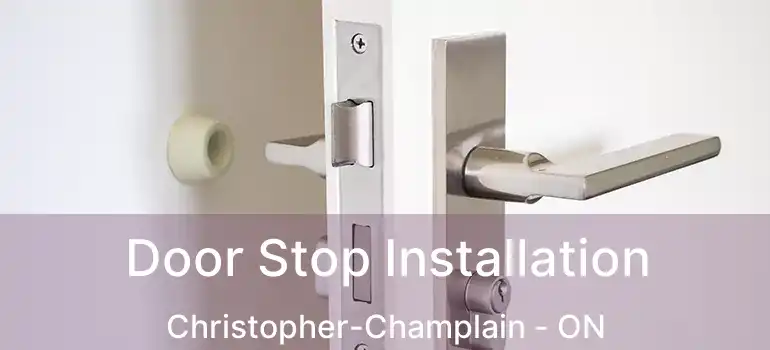  Door Stop Installation Christopher-Champlain - ON