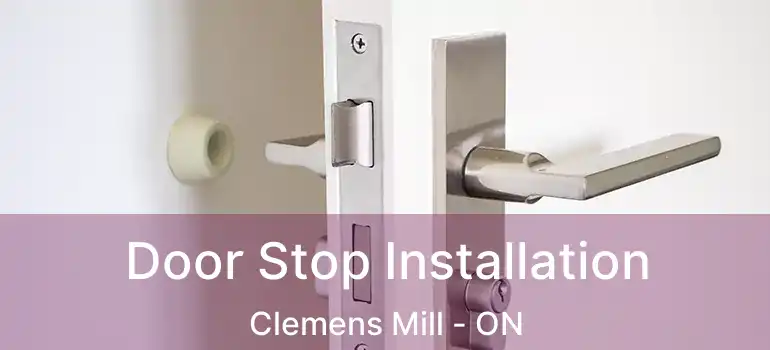  Door Stop Installation Clemens Mill - ON